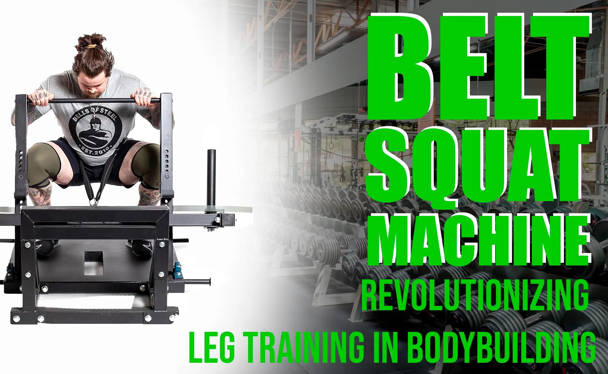 Belt Squat Machine: Revolutionizing Leg Training in Bodybuilding