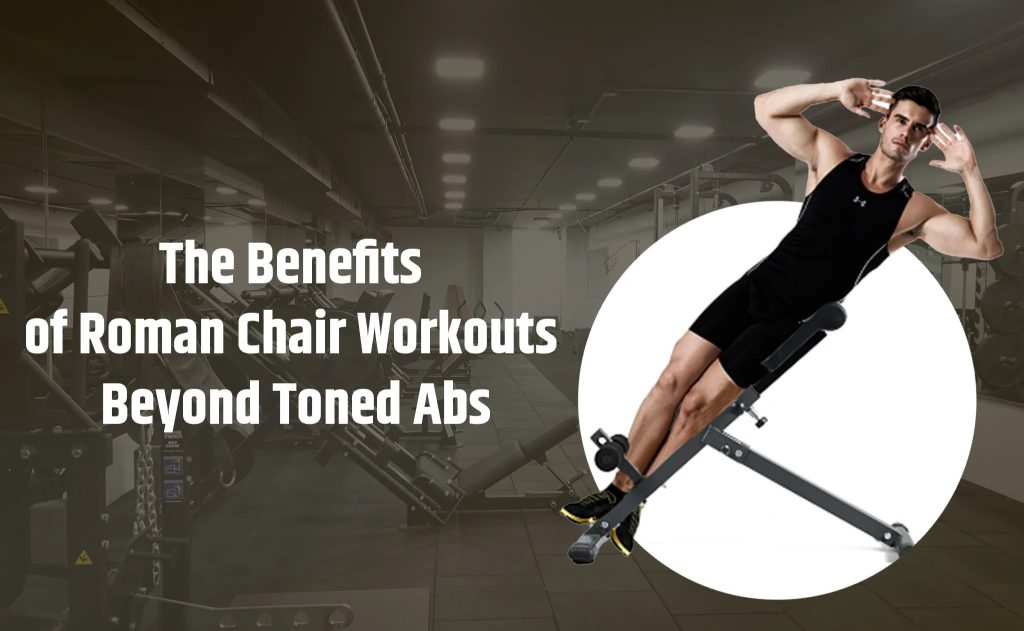 Benefits of Roman Chair Workouts