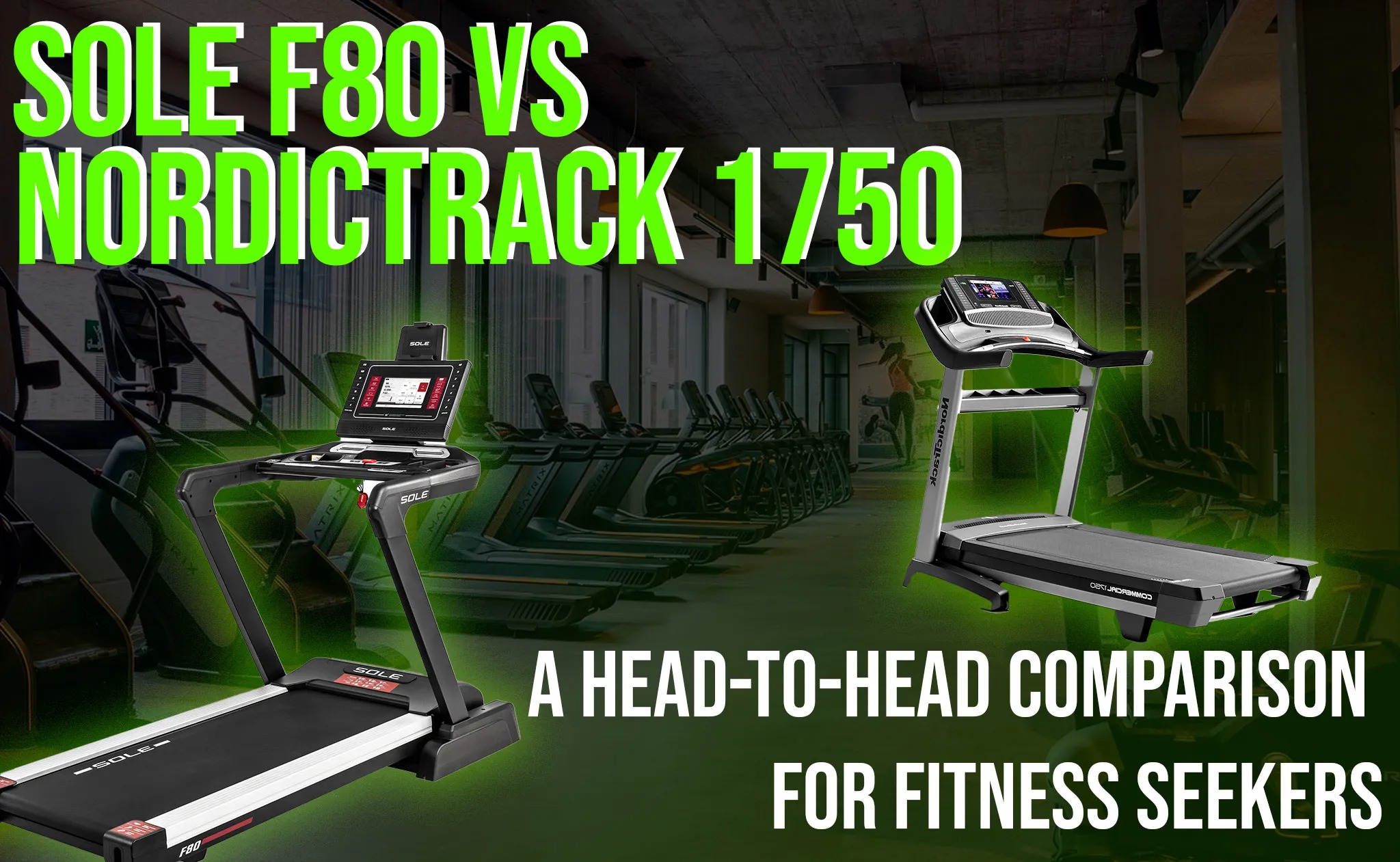 Sole F80 vs NordicTrack 1750: A Head-to-Head Comparison for Fitness Seekers